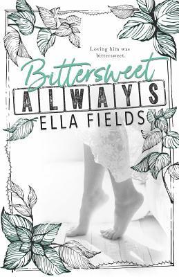 Ella Fields - Bittersweet Always, Häftad. Tillgänglighet: Lägg i varukorg
