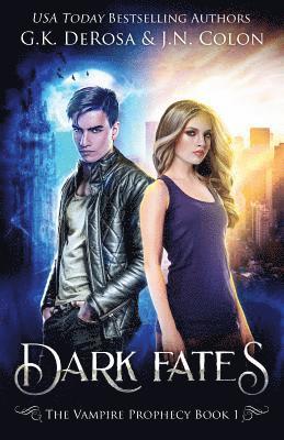 J. N. Colon, G. K. DeRosa - Dark Fates: The Vampire Prophecy Book 1, Häftad