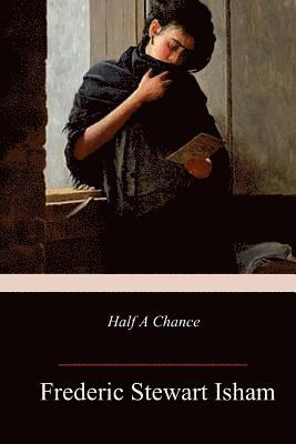 Frederic Stewart Isham - Half A Chance, Häftad. Tillgänglighet: Lägg i varukorg