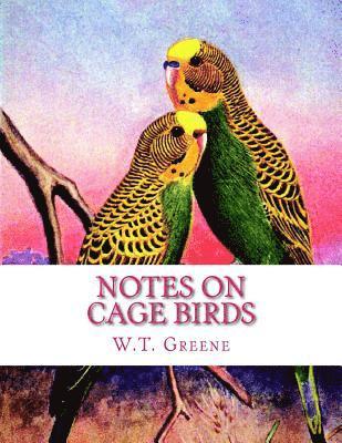W. T. Greene - Notes on Cage Birds: Practical Hints on the Management of British and Foreign Cage Birds, Häftad. Tillgänglighet: Lägg i varukorg