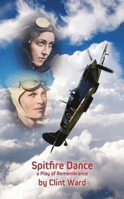Clint Ward - Spitfire Dance: a Play of Remembrance, Häftad. Tillgänglighet: Lägg i varukorg