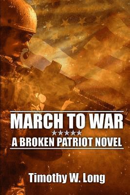 Timothy W. Long - March to War: A Broken Patriot Novel, Häftad. Tillgänglighet: Lägg i varukorg
