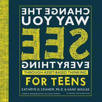 Hank Wasiak, Kathy Cramer - Change The Way You See Everything for Teens: Asset-Based Thinking for Teens, Häftad. Tillgänglighet: Lägg i varukorg