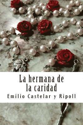 Emilio Castelar y. Ripoll - La hermana de la caridad, Häftad. Tillgänglighet: Lägg i varukorg