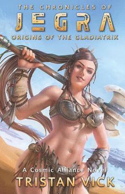 Tristan Vick, Sheila Shedd - The Chronicles of Jegra: Origins of the Gladiatrix, Häftad. Tillgänglighet: Lägg i varukorg