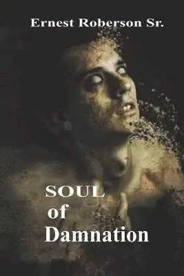 Ernest Roberson Sr - Soul of Damnation, Häftad. Tillgänglighet: Lägg i varukorg