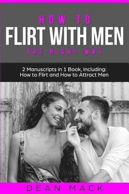 Dean Mack - How to Flirt with Men: The Right Way - Bundle - The Only 2 Books You Need to Master Flirting with Men, Attracting Men and Seducing a Man Toda, Häftad. Tillgänglighet: Lägg i varukorg