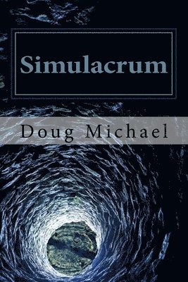 Doug Michael - Simulacrum: Exposing and Transcending the Perceptual Control Paradigm, Häftad