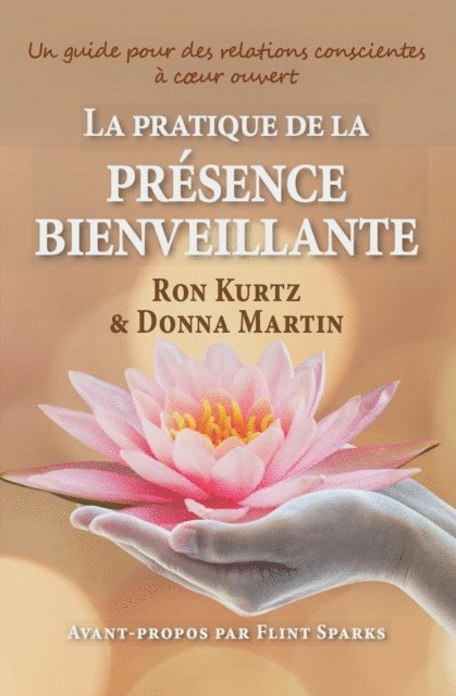 Donna Martin, Ron Kurtz - La pratique de la presence bienveillante: un guide pour des relations conscientes, E-bok