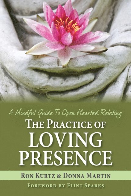 Donna Martin, Ron Kurtz - Practice of Loving Presence: A Mindful Guide to Open-Hearted Relating, E-bok