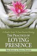 Practice of Loving Presence: A Mindful Guide to Open-Hearted Relating