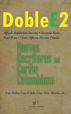 Paul Brito, Gerardo Ferro - Doble E2: nuevos escritores del Caribe colombiano, Häftad. Tillgänglighet: Lägg i varukorg
