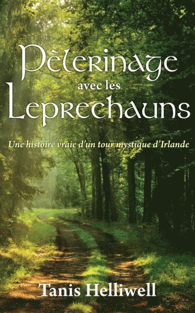 Tanis Helliwell - Pelerinage avec les Leprechauns : Une Histoire Vraie d'un Tour Mystique d'Irlande, E-bok