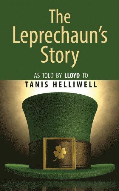 Tanis Helliwell - Leprechaun's Story: As Told by Lloyd to Tanis Helliwell, E-bok