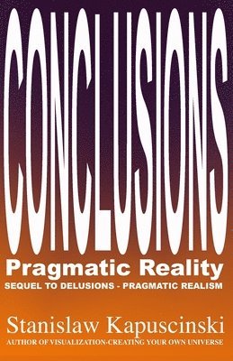 Kapuściński (Aka Stan I. S. Law) - Conclusions: Pragmatic Reality, Häftad