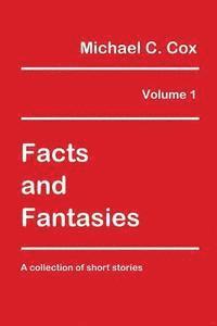 Michael C. Cox - Facts and Fantasies Volume 1: A Collection of Short Stories, Häftad