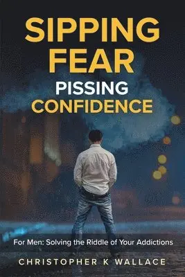 Sipping Fear Pissing Confidence
