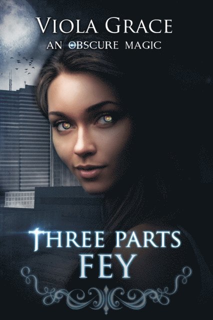 Viola Grace - Three Parts Fey, E-bok