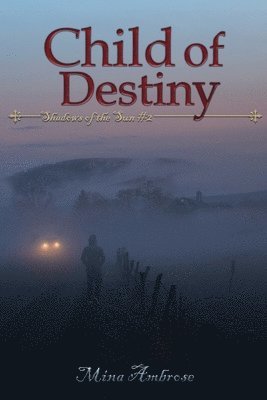 Mina Ambrose - Child of Destiny (Shadows of the Sun #2), Häftad