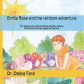 Emilia Rose and the rainbow adventure