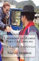 Marvin Swanson - Uniendo las Manos Para La Cosecha: Un Sueño Profético, Häftad