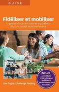 Fidliser et mobiliser: La gestion de carrire dans les organismes  but non lucratif et de bienfaisance