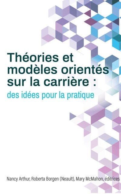 Mary McMahon, Roberta (Neault) Borgen, Nancy Arthur - Théories et modèles orientés sur la carrière, E-bok
