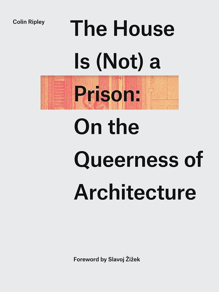 Colin Ripley - House Is (not) a Prison, Häftad