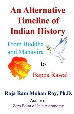 Raja Ram Mohan Roy - An Alternative Timeline of Indian History: From Buddha and Mahavira to Bappa Rawal, Häftad