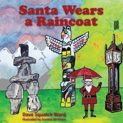 Dave Squatch Ward, Wendy Weston - Santa Wears a Raincoat, Häftad. Tillgänglighet: Lägg i varukorg