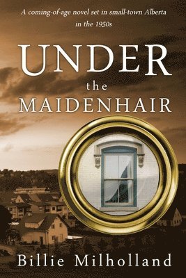 Billie Milholland - Under the Maidenhair, Häftad