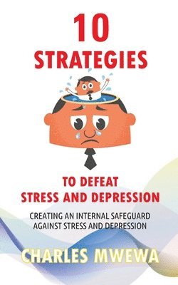 Charles Mwewa - 10 Strategies to Defeat Stress and Depression, Häftad
