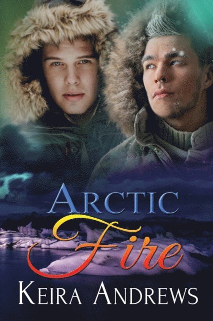 Keira Andrews - Arctic Fire, E-bok
