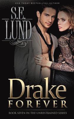 S. E. Lund - Drake Forever: Book Seven in the Unrestrained Series, Häftad