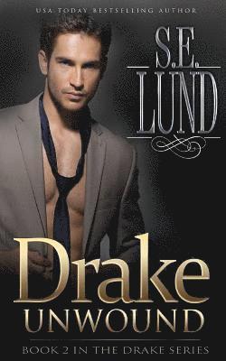 S. E. Lund - Drake Unwound: Book Two in the Drake Series, Häftad