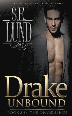 S. E. Lund - Drake Unbound: Book Three in the Drake Series, Häftad