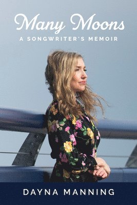 Dayna Manning - Many Moons: A Songwriter's Memoir, Häftad