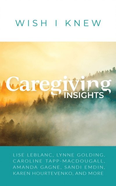 Wendy Hill, Penny Tremblay, Lise Leblanc - Caregiving Insights, E-bok