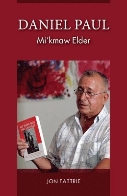 Jon Tattrie - Daniel Paul: Mi'kmaw Elder, Häftad