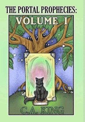 C a King - Portal Prophecies Volume I, Inbunden
