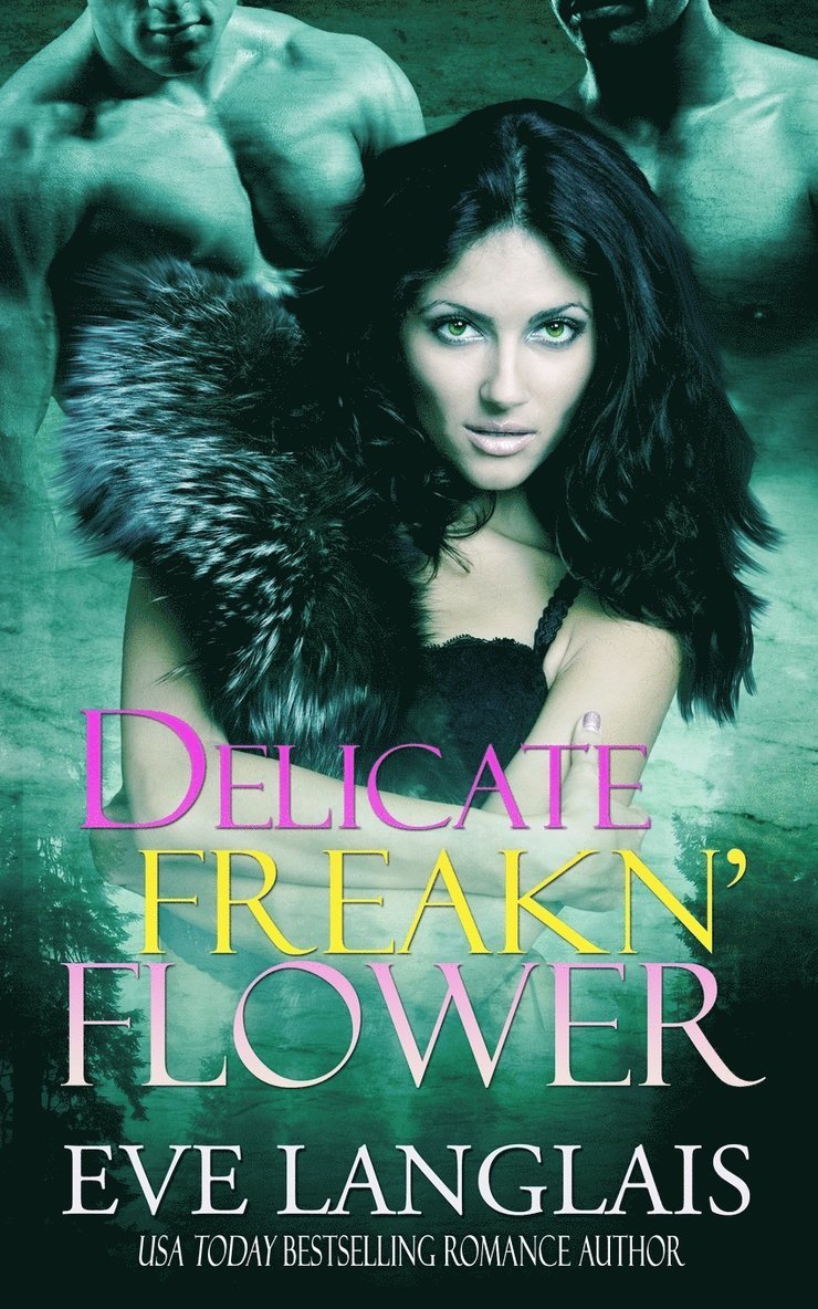 Eve Langlais - Delicate Freakn' Flower, Häftad