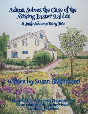 Adaya Solves the Case of the Missing Easter Rabbit: A Saskatchewan Fairy Tale, Häftad