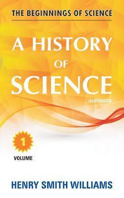 Henry Smith Williams - A History of Science: Volume 1, Häftad