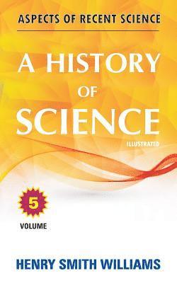 Henry Smith Williams - A History of Science: Volume 5, Häftad