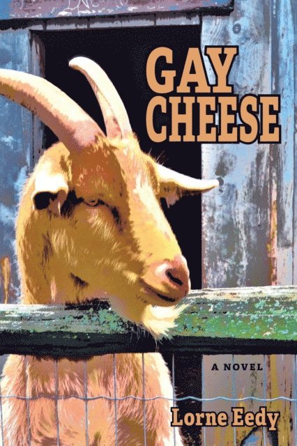 Lorne Eedy - GAY CHEESE, E-bok