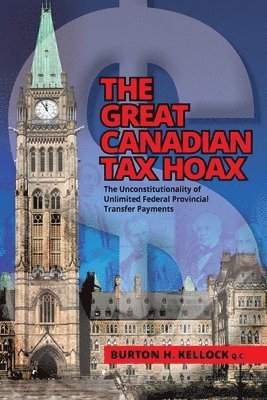 Burton Kellock - Great Canadian Tax Hoax, Häftad