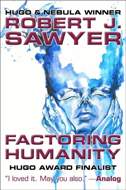 Robert J. Sawyer - Factoring Humanity, E-bok