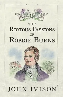 John Ivison - Riotous Passions of Robbie Burns, Häftad. Tillgänglighet: Lägg i varukorg
