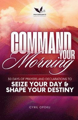 Cyril Opoku - Command Your Morning, Häftad