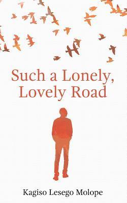 Kagiso Lesego Molope - Such a Lonely, Lovely Road, Häftad